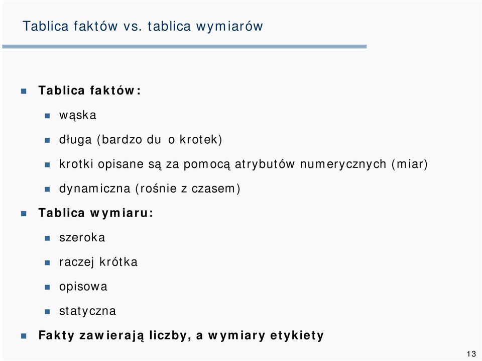 krotki opisane są za pomocą atrybutów numerycznych (miar) dynamiczna