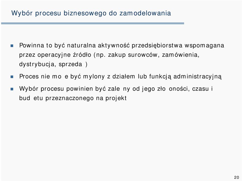 zakup surowców, zamówienia, dystrybucja, sprzedaż) Proces nie może być mylony z działem