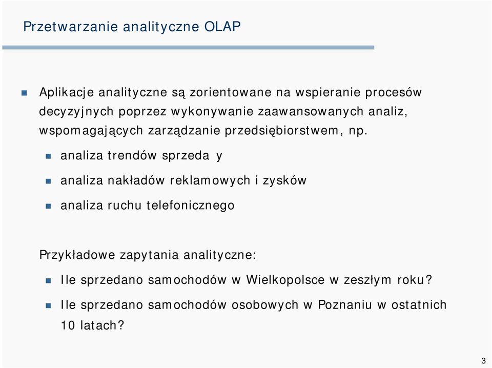 analiza trendów sprzedaży analiza nakładów reklamowych i zysków analiza ruchu telefonicznego Przykładowe