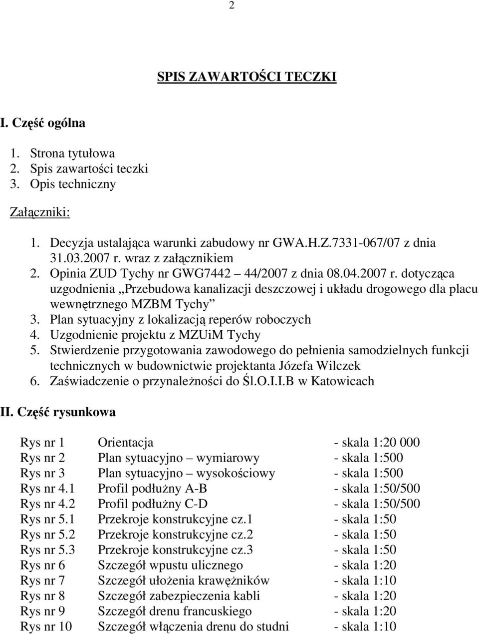Plan sytuacyjny z lokalizacją reperów roboczych 4. Uzgodnienie projektu z MZUiM Tychy 5.