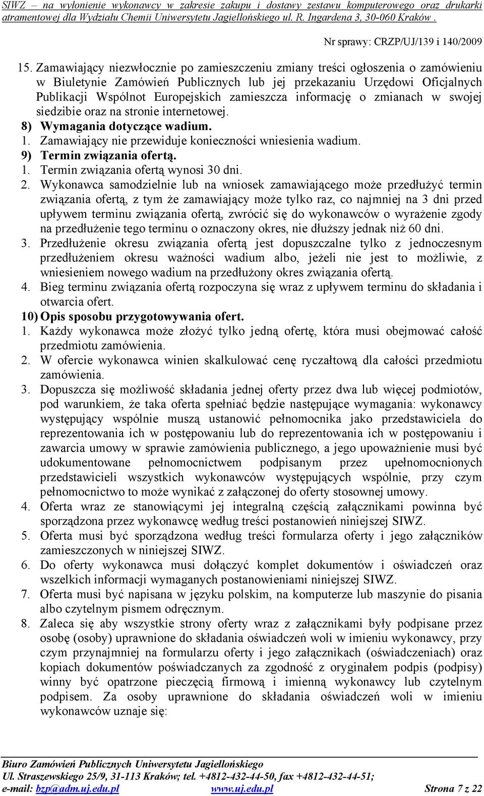 9) Termin związania ofertą. 1. Termin związania ofertą wynosi 30 dni. 2.
