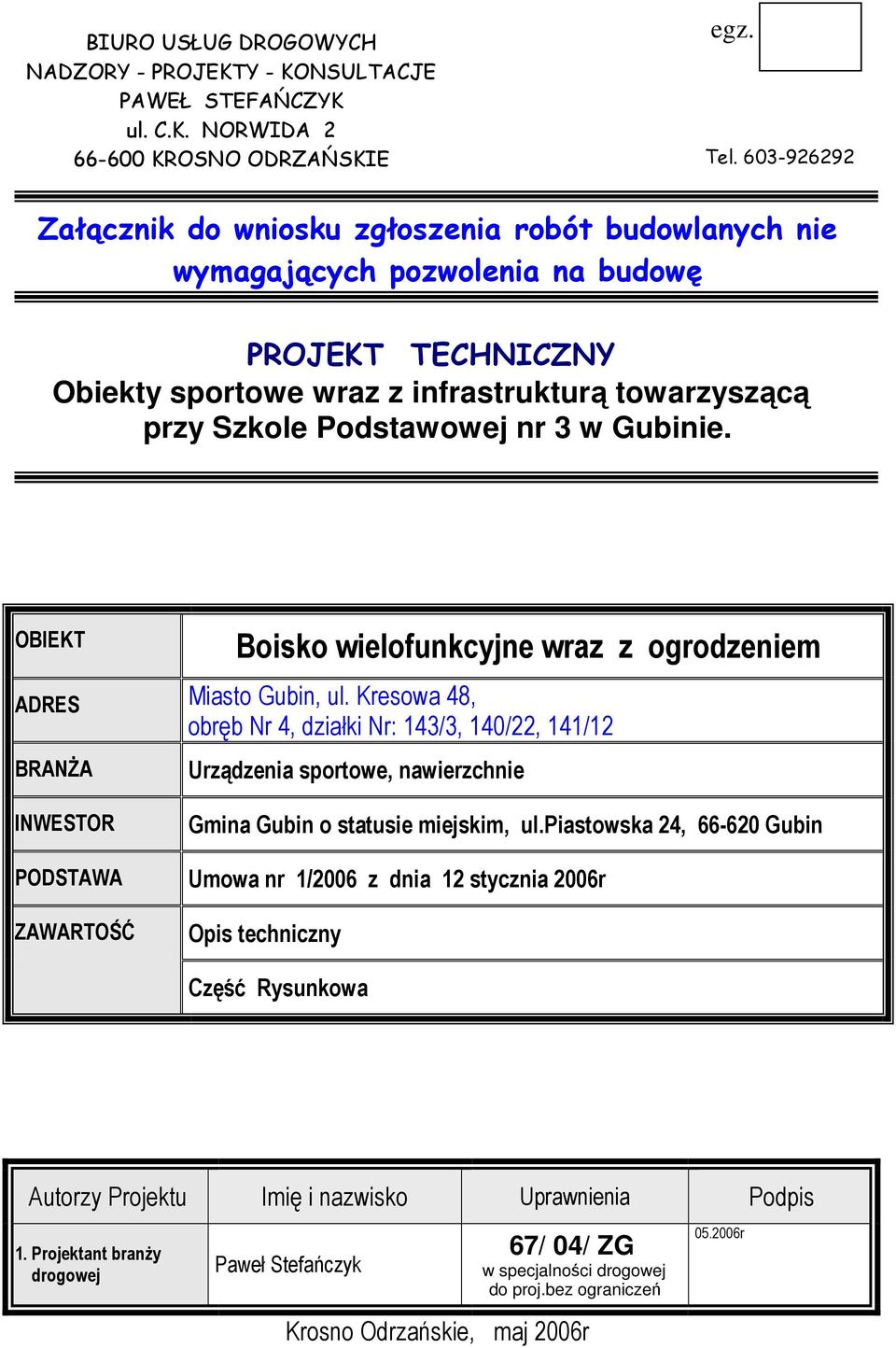 w Gubinie. OBIEKT Boisko wielofunkcyjne wraz z ogrodzeniem ADRES Miasto Gubin, ul.