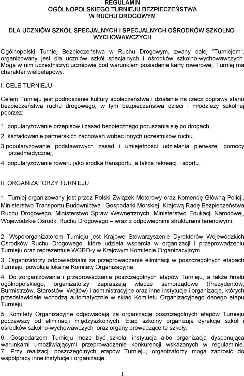 Turniej ma charakter wieloetapowy. I.
