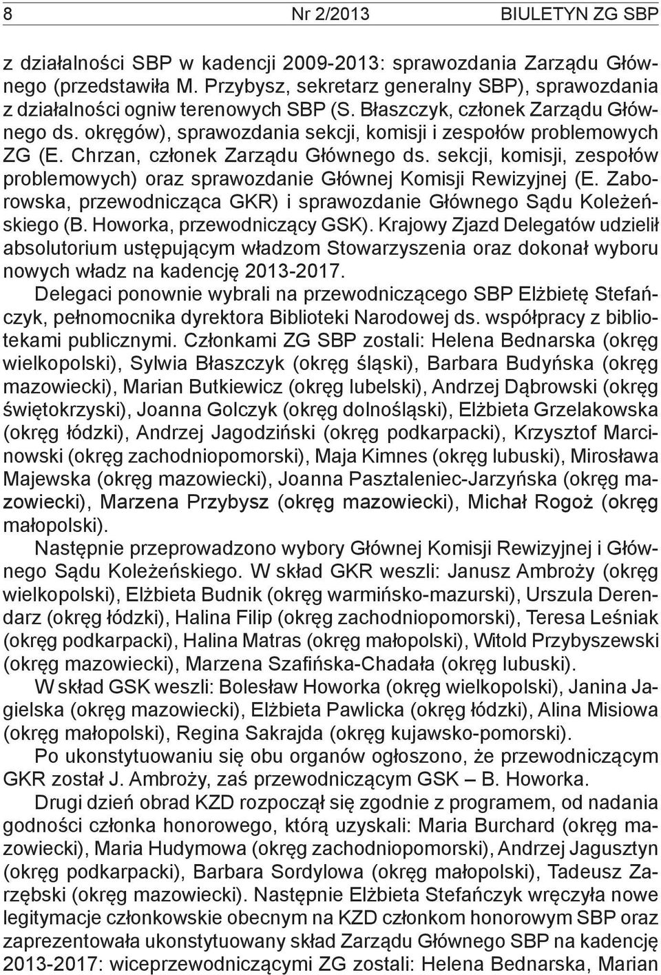 Chrzan, członek Zarządu Głównego ds. sekcji, komisji, zespołów problemowych) oraz sprawozdanie Głównej Komisji Rewizyjnej (E.