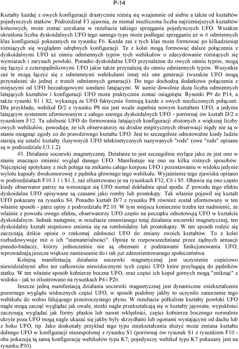 Wszakże określona liczba dyskoidalnych UFO tego samego typu może podlegać sprzęganiu aż w 6 odmiennych klas konfiguracji pokazanych na rysunku F6.