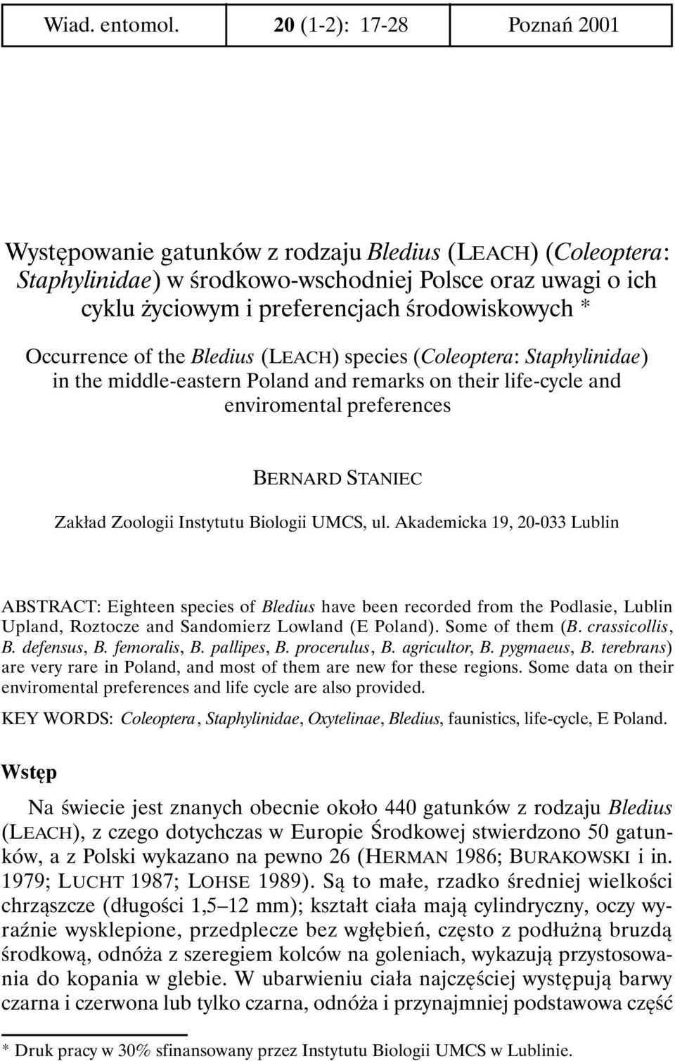 Occurrence of the Bledius (LEACH) species (Coleoptera: Staphylinidae) in the middle-eastern Poland and remarks on their life-cycle and enviromental preferences BERNARD STANIEC Zakład Zoologii