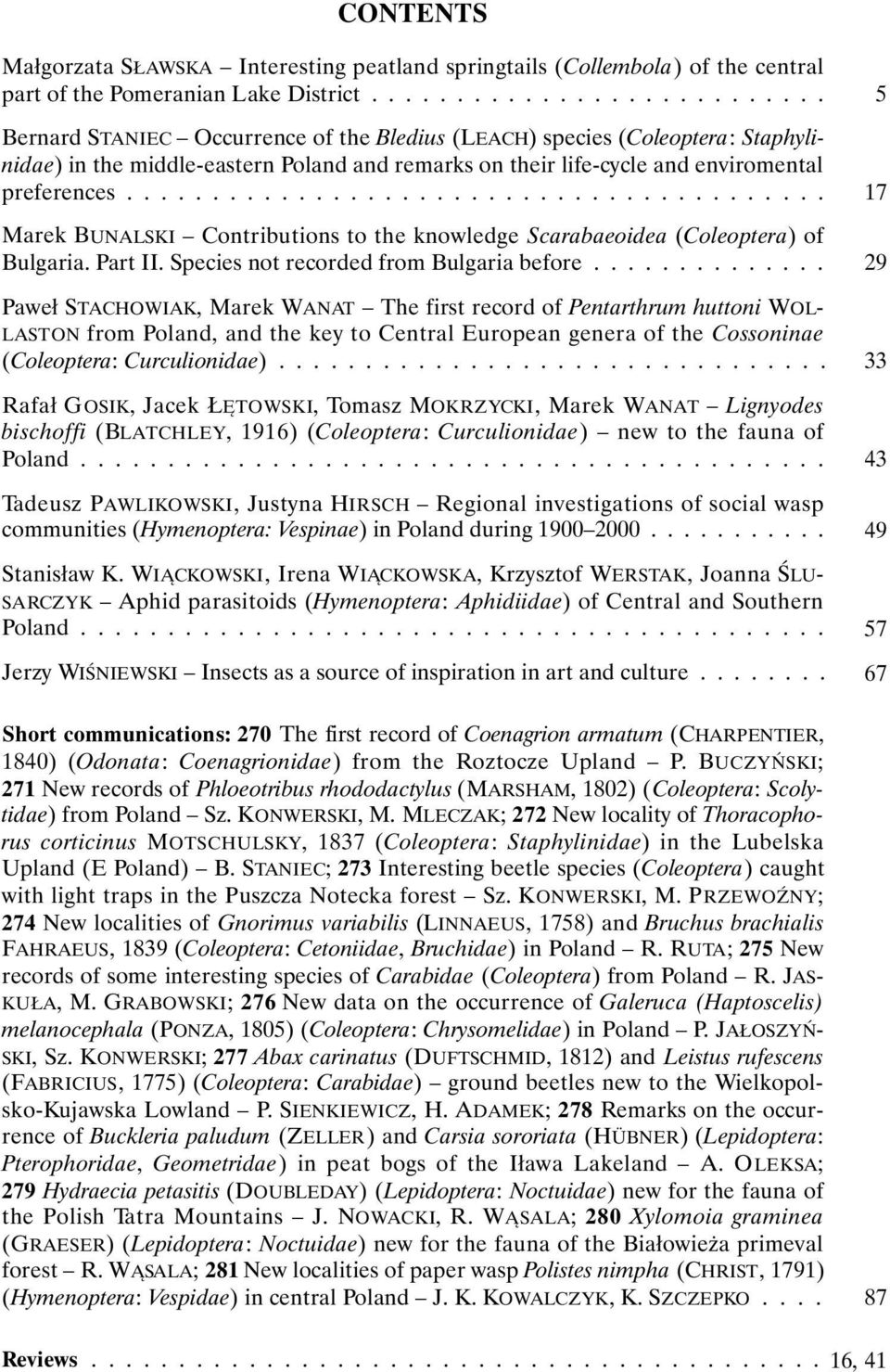 ........................................ Marek BUNALSKI Contributions to the knowledge Scarabaeoidea (Coleoptera) of Bulgaria. Part II. Species not recorded from Bulgaria before.