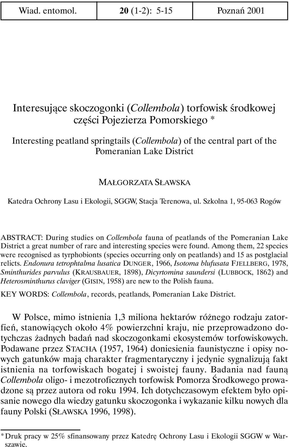 Pomeranian Lake District MAŁGORZATA SŁAWSKA Katedra Ochrony Lasu i Ekologii, SGGW, Stacja Terenowa, ul.