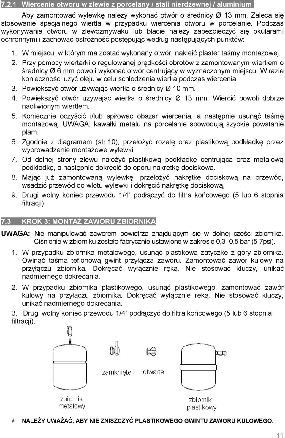 Podczas wykonywania otworu w zlewozmywaku lub blacie należy zabezpieczyć się okularami ochronnymi i zachować ostrożność postępując według następujących punktów: 1.