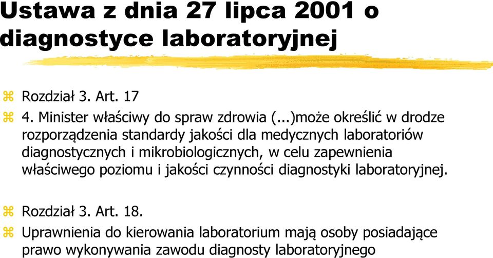 ..)może określić w drodze rozporządzenia standardy jakości dla medycznych laboratoriów diagnostycznych i