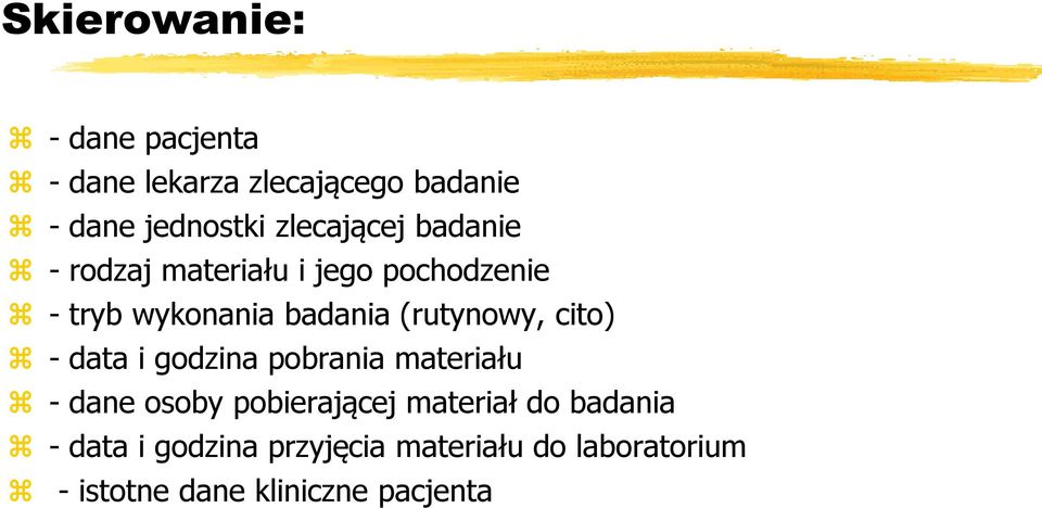 (rutynowy, cito) - data i godzina pobrania materiału - dane osoby pobierającej
