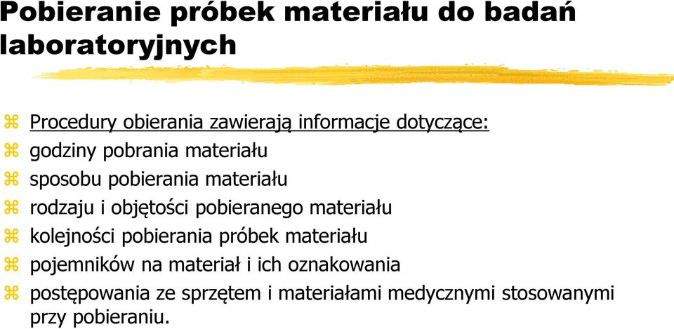 objętości pobieranego materiału kolejności pobierania próbek materiału pojemników na