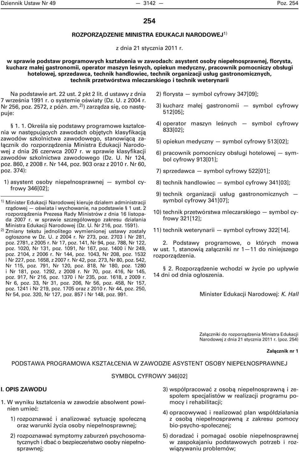 hotelowej, sprzedawca, technik handlowiec, technik organizacji usług gastronomicznych, technik przetwórstwa mleczarskiego i technik weterynarii Na podstawie art. 22 ust. 2 pkt 2 lit.