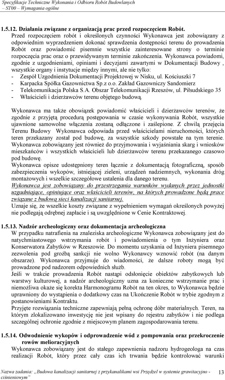 zainteresowane strony o terminie rozpoczęcia prac oraz o przewidywanym terminie zakończenia.