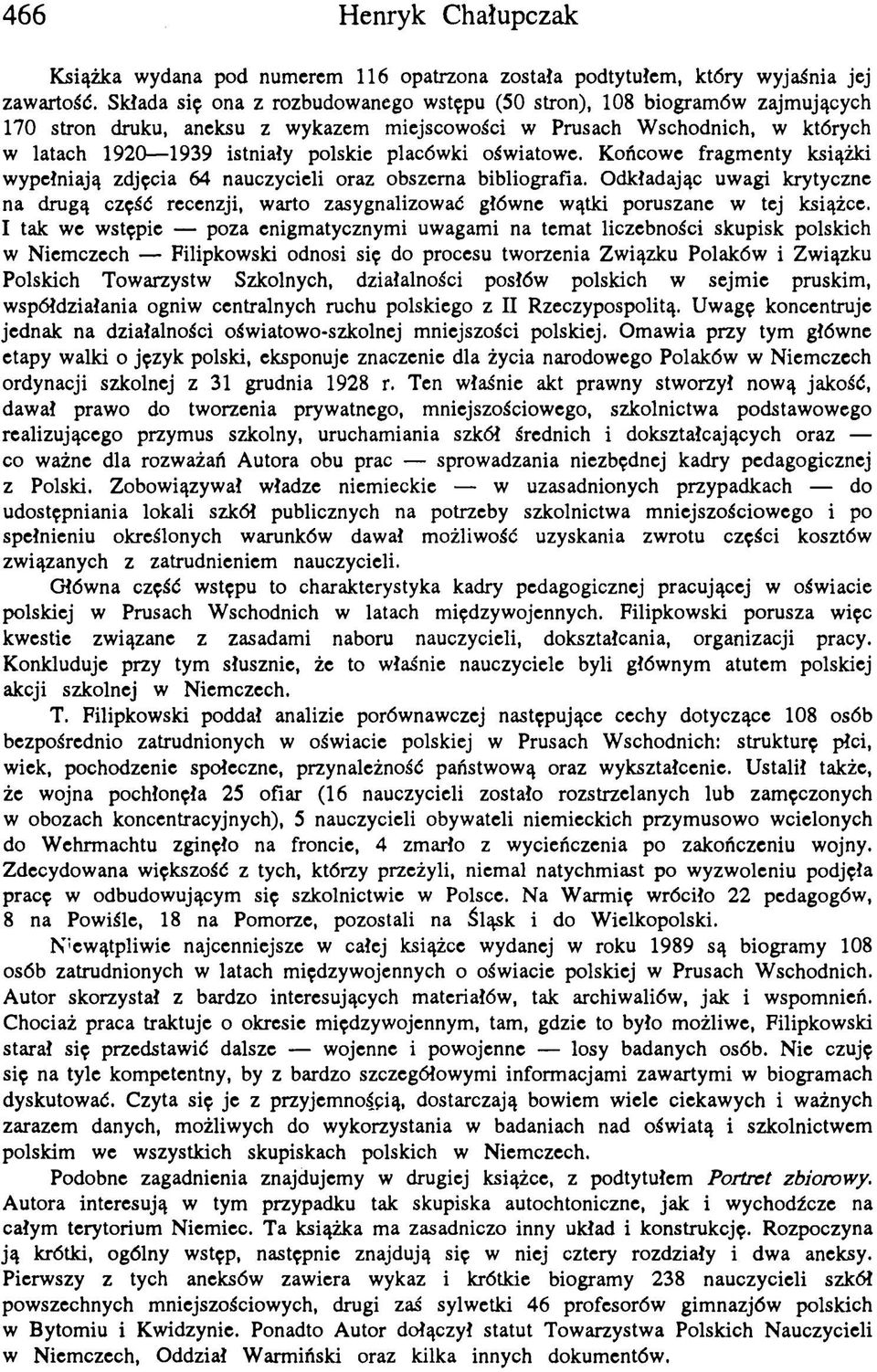 oświatowe. Końcowe fragmenty książki wypełniają zdjęcia 64 nauczycieli oraz obszerna bibliografia.