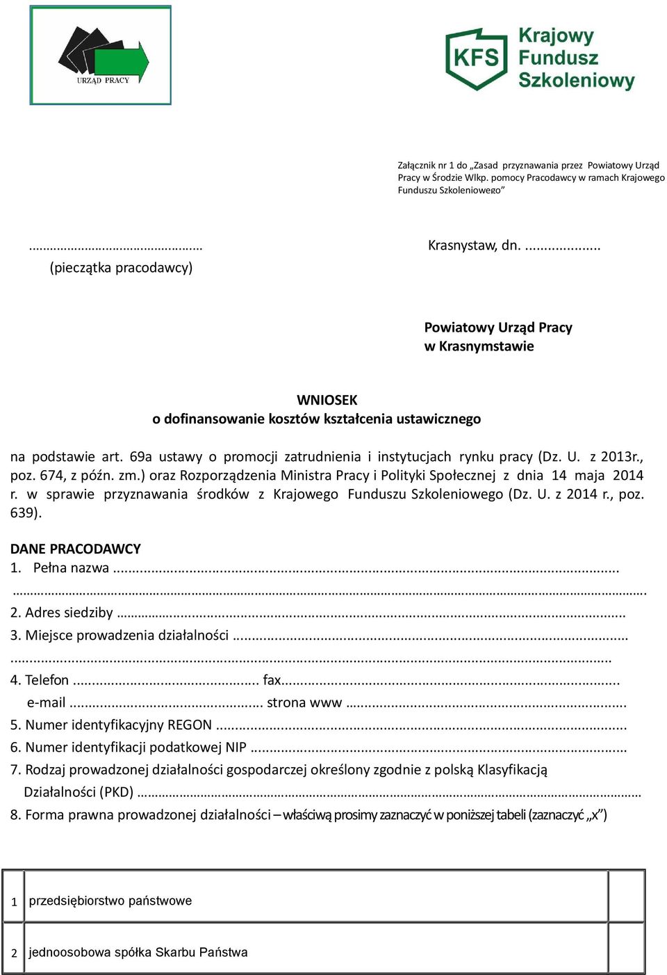 69a ustawy o promocji zatrudnia i instytucjach rynku pracy (Dz. U. z 2013r., poz. 674, z późn. zm.) oraz Rozporządzenia Ministra Pracy i Polityki Społecznej z dnia 14 maja 2014 r.