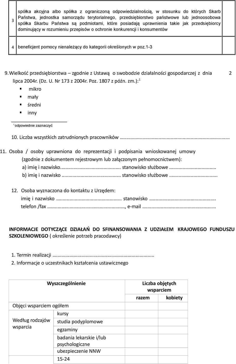 1-3 9.Wielkość przedsiębiorstwa zgod z Ustawą o swobodzie działalności gospodarczej z dnia 2 lipca 2004r. (Dz. U. Nr 173 z 2004r. Poz. 1807 z późn. zm.