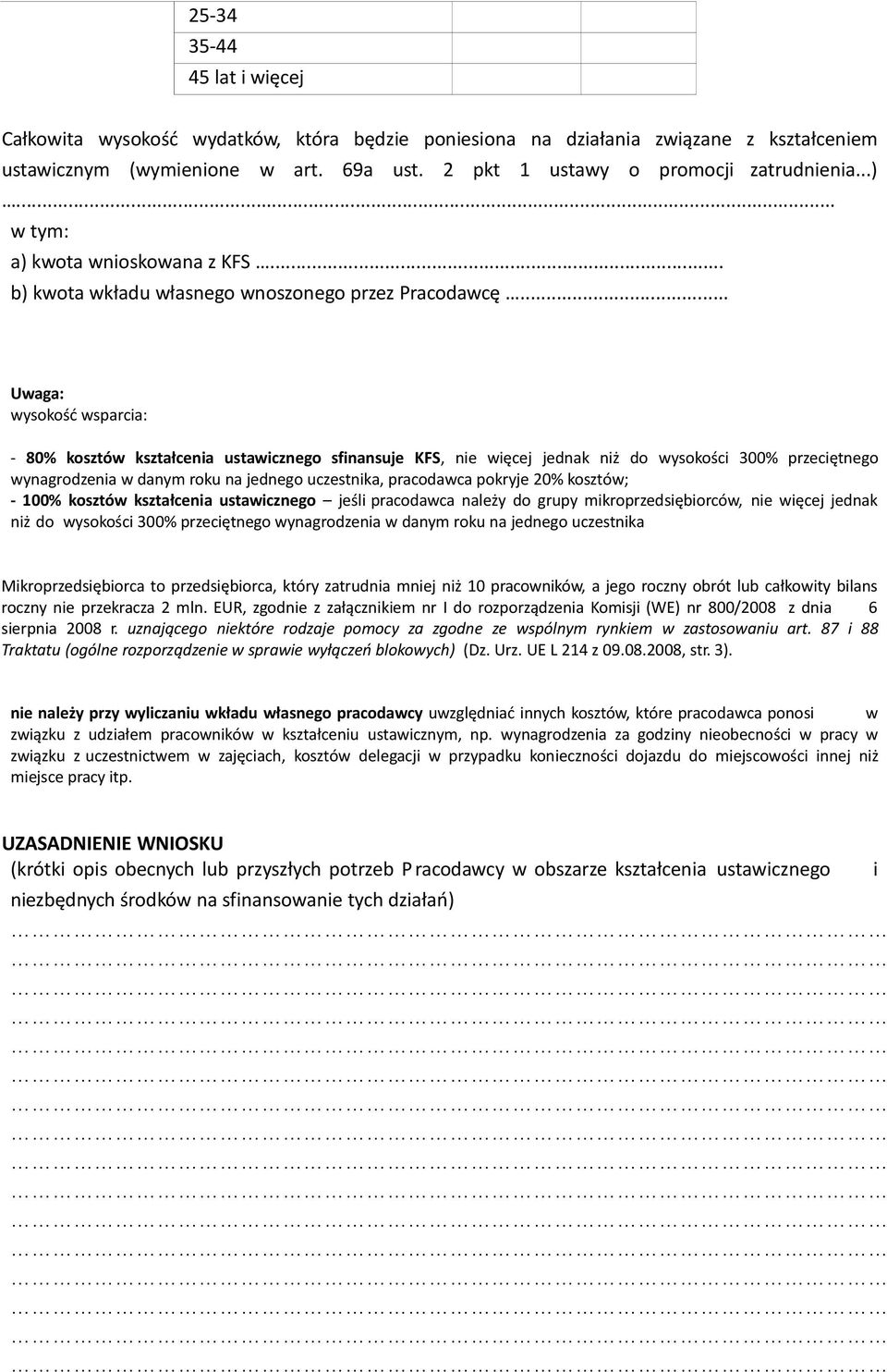 .. Uwaga: wysokość wsparcia: - 80% kosztów kształcenia ustawicznego sfinansuje KFS, więcej jednak niż do wysokości 300% przeciętnego wynagrodzenia w danym roku na jednego uczestnika, pracodawca