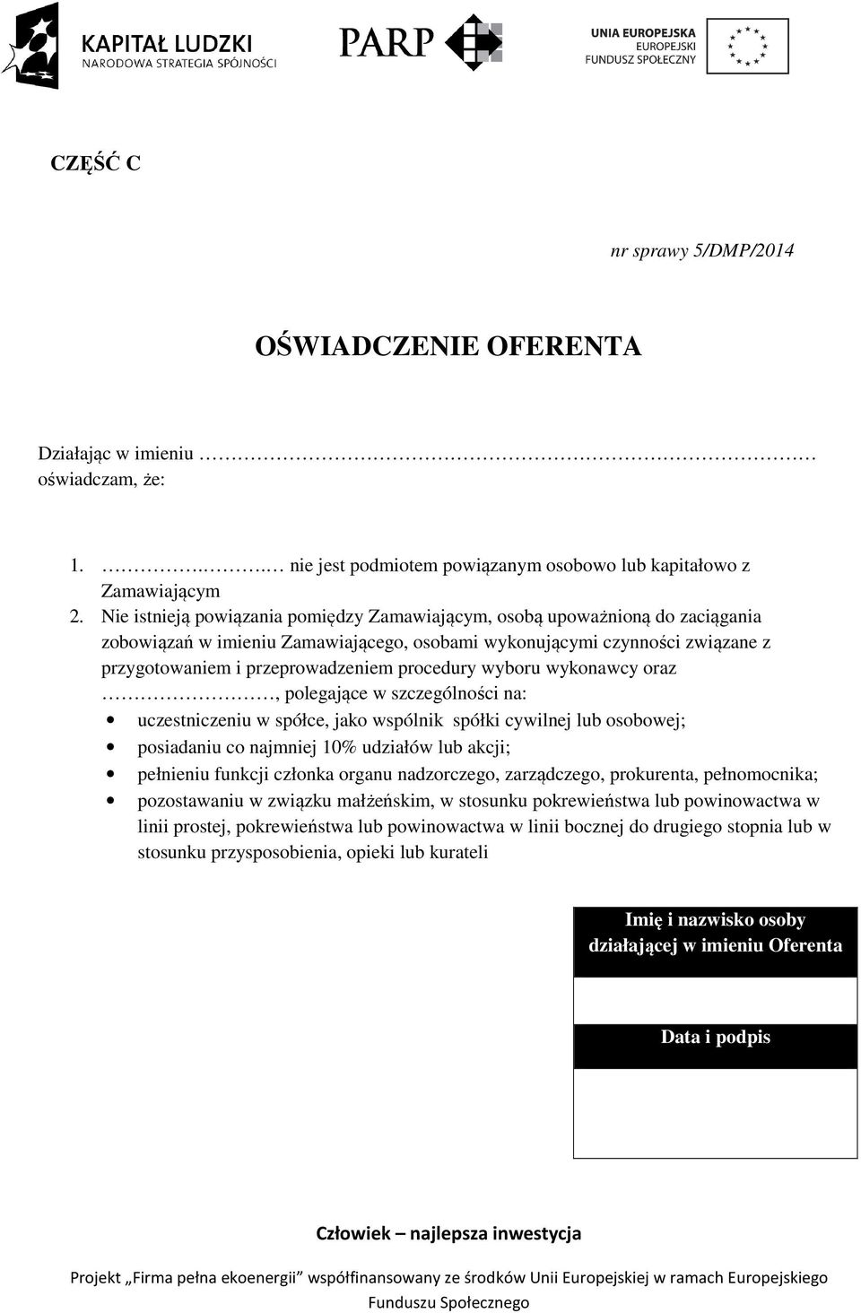 procedury wyboru wykonawcy oraz, polegające w szczególności na: uczestniczeniu w spółce, jako wspólnik spółki cywilnej lub osobowej; posiadaniu co najmniej 10% udziałów lub akcji; pełnieniu funkcji