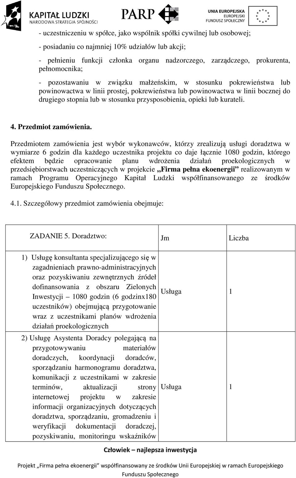 przysposobienia, opieki lub kurateli. 4. Przedmiot zamówienia.