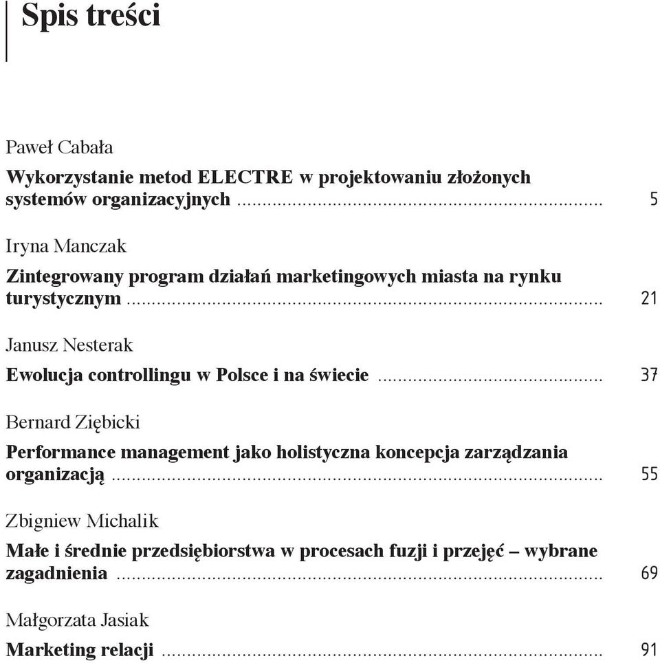 .. 21 Janusz Nesterak Ewolucja controllingu w Polsce i na świecie.