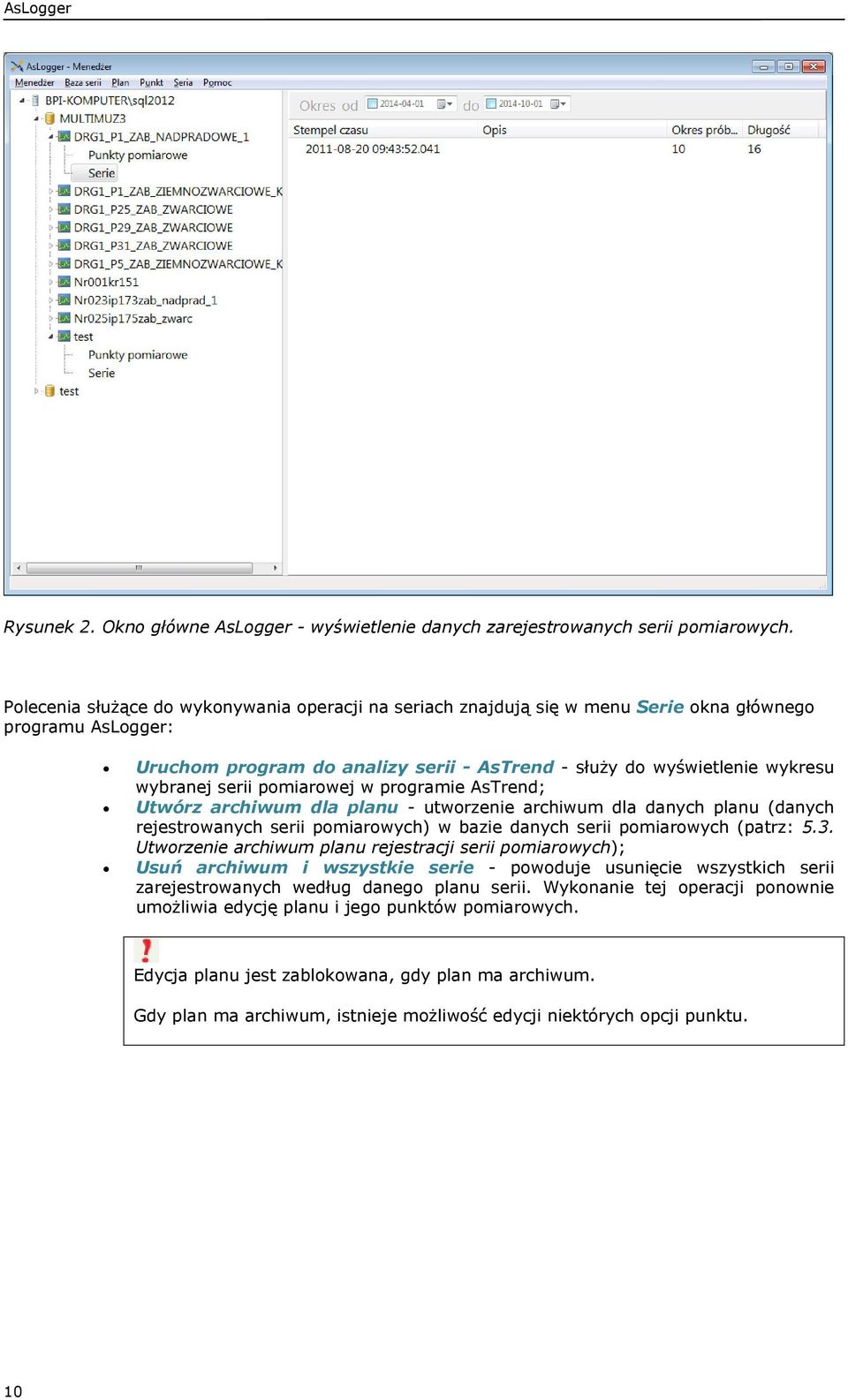 serii pomiarowej w programie AsTrend; Utwórz archiwum dla planu - utworzenie archiwum dla danych planu (danych rejestrowanych serii pomiarowych) w bazie danych serii pomiarowych (patrz: 5.3.