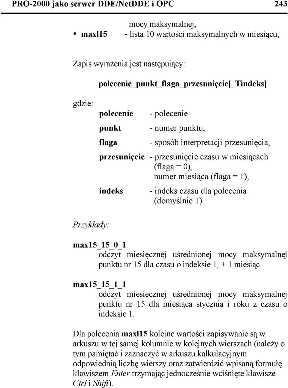 + 1 miesiąc. max15_15_1_1 odczyt miesięcznej uśrednionej mocy maksymalnej u nr 15 dla miesiąca stycznia i roku z czasu o ie 1.