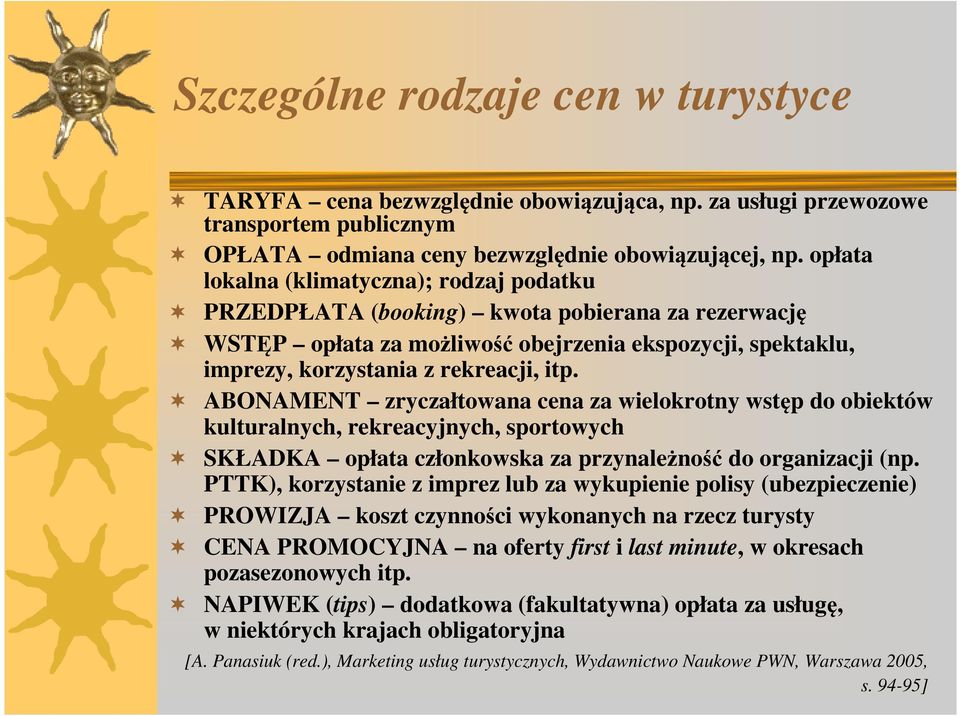 ABONAMENT zryczałtowana cena za wielokrotny wstęp do obiektów kulturalnych, rekreacyjnych, sportowych SKŁADKA opłata członkowska za przynależność do organizacji (np.