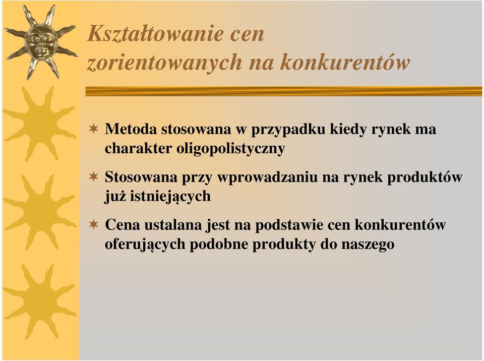 wprowadzaniu na rynek produktów już istniejących Cena ustalana jest