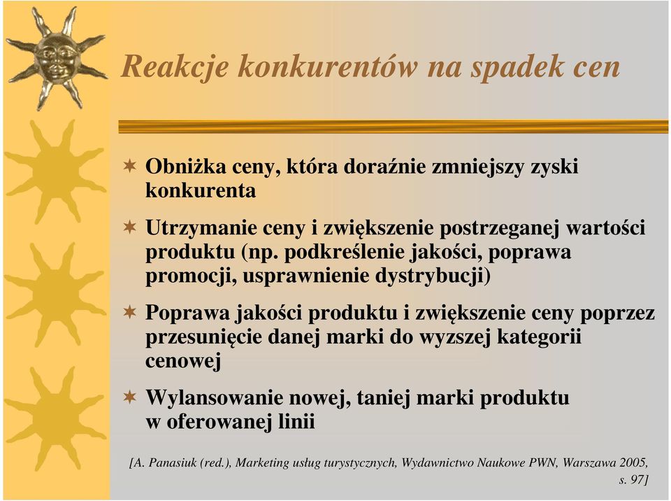 podkreślenie jakości, poprawa promocji, usprawnienie dystrybucji) Poprawa jakości produktu i zwiększenie ceny poprzez