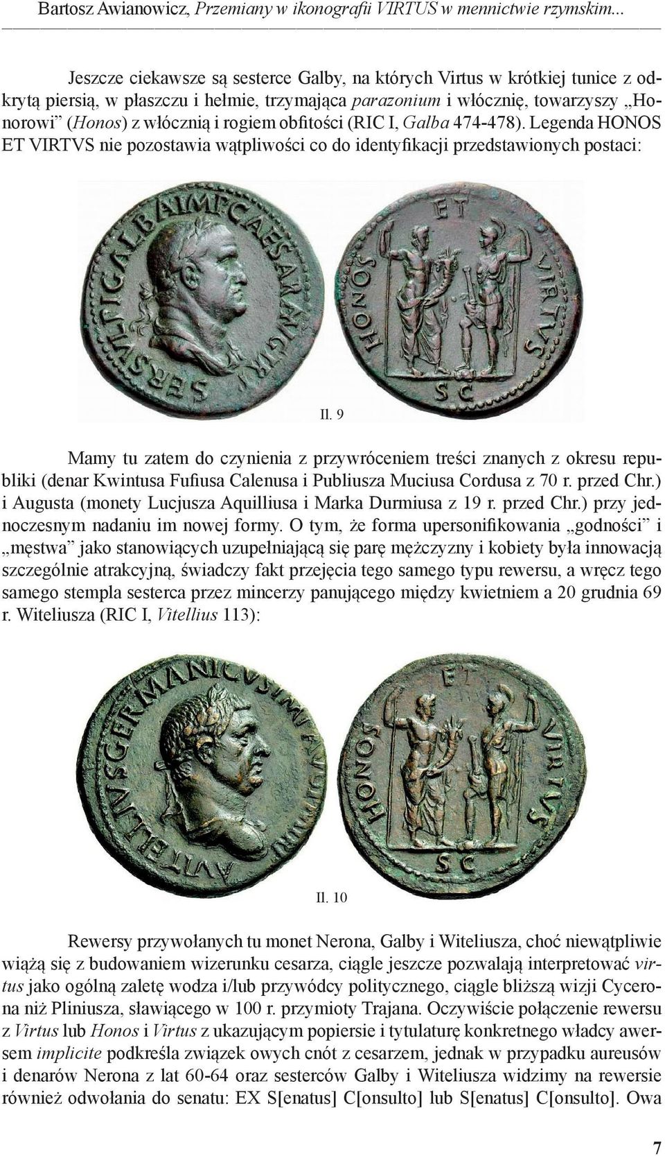 obfitości (RIC I, Galba 474-478). Legenda HONOS ET VIRTVS nie pozostawia wątpliwości co do identyfikacji przedstawionych postaci: Il.
