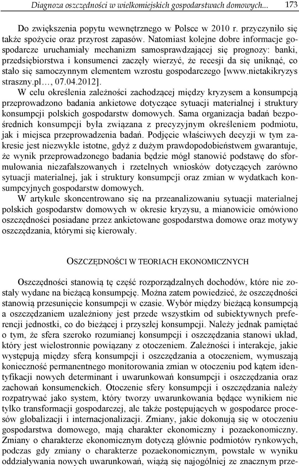 samoczynnym elementem wzrostu gospodarczego [www.nietakikryzys straszny.pl, 07.04.2012].