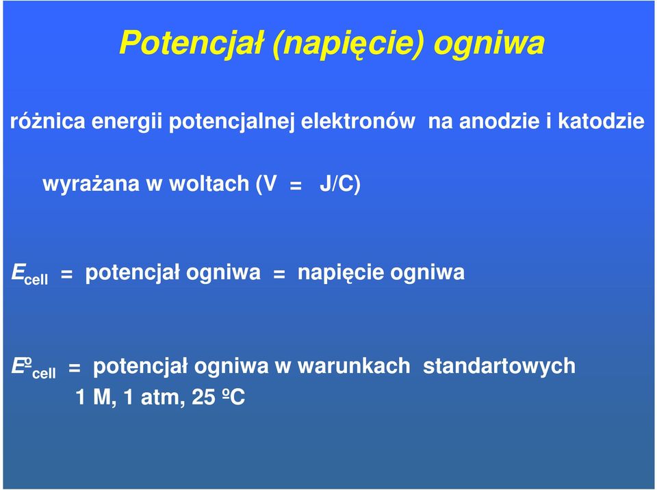 J/C) E cell = potencjał ogniwa = napięcie ogniwa Eº cell =