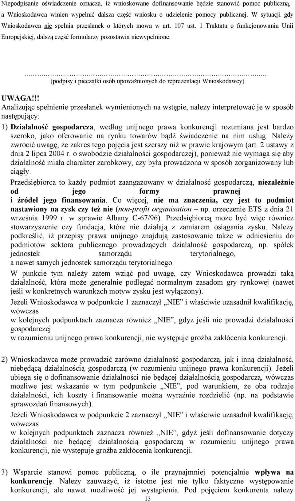 .. (podpisy i pieczątki osób upoważnionych do reprezentacji Wnioskodawcy) UWAGA!