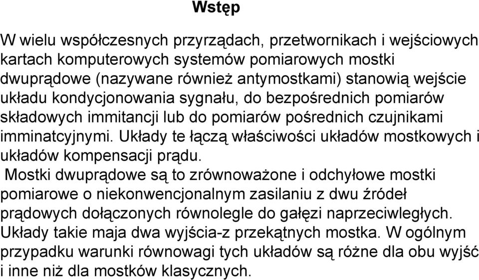 kłady te łączą właściwości układów mostkowych i układów kompensacji prądu.