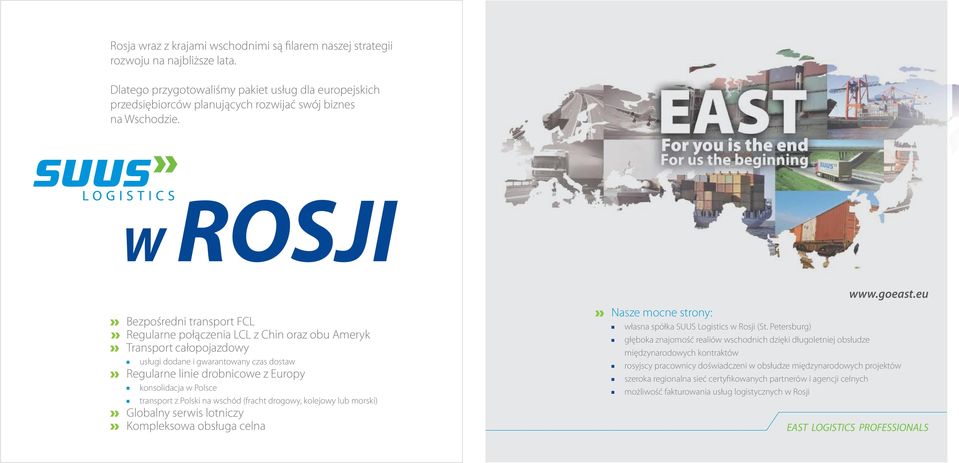w Rosji Bezpośredni transport FCL Regularne połączenia LCL z Chin oraz obu Ameryk Transport całopojazdowy usługi dodane i gwarantowany czas dostaw Regularne linie drobnicowe z Europy konsolidacja w