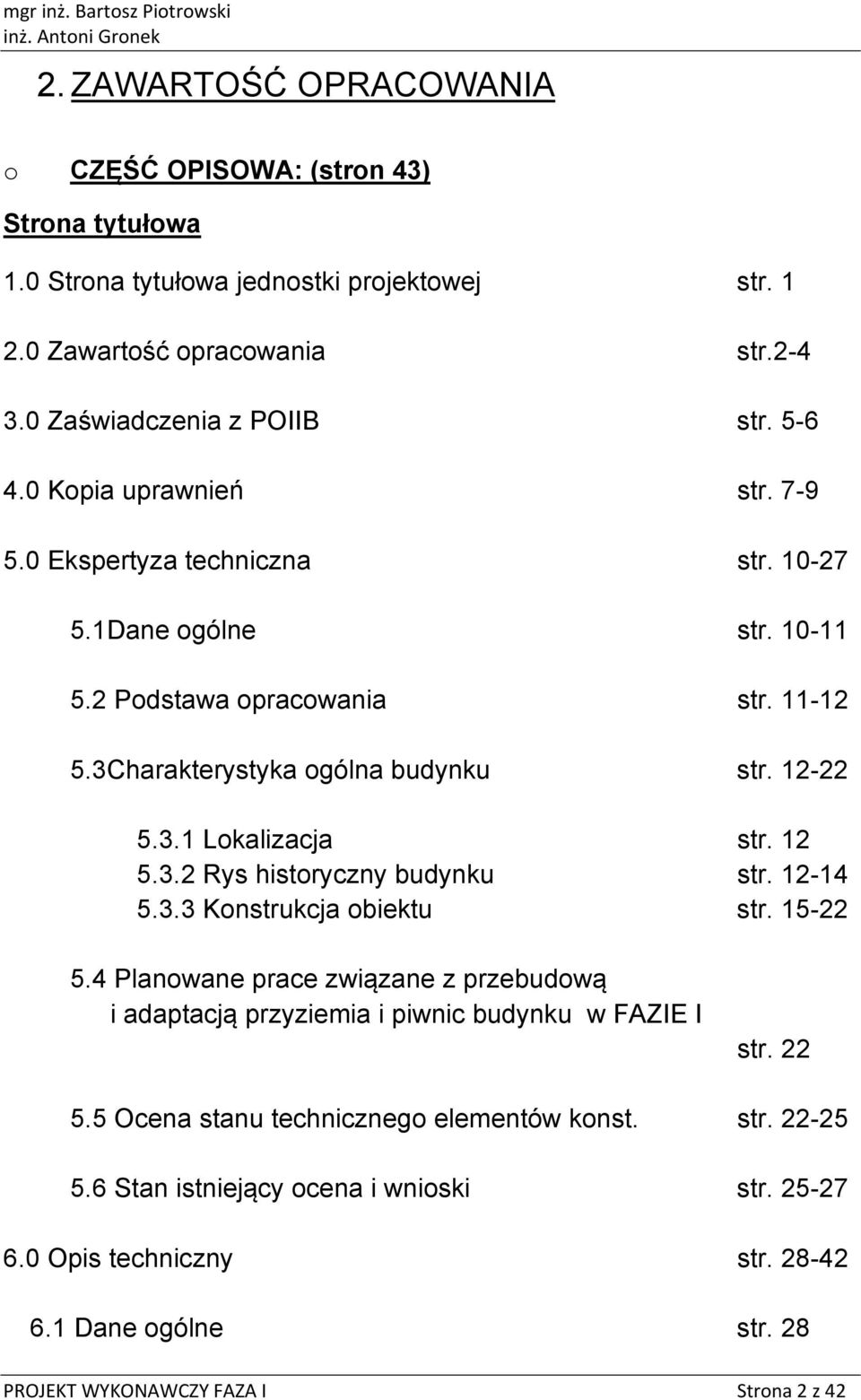 12 5.3.2 Rys histryczny budynku str. 12-14 5.3.3 Knstrukcja biektu str. 15-22 5.4 Planwane prace związane z przebudwą i adaptacją przyziemia i piwnic budynku w FAZIE I str. 22 5.