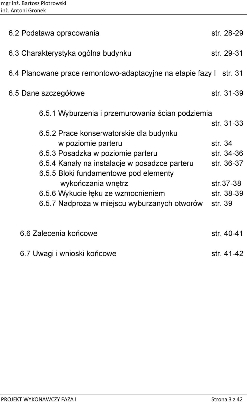 34-36 6.5.4 Kanały na instalacje w psadzce parteru str. 36-37 6.5.5 Blki fundamentwe pd elementy wykńczania wnętrz str.37-38 6.5.6 Wykucie łęku ze wzmcnieniem str.