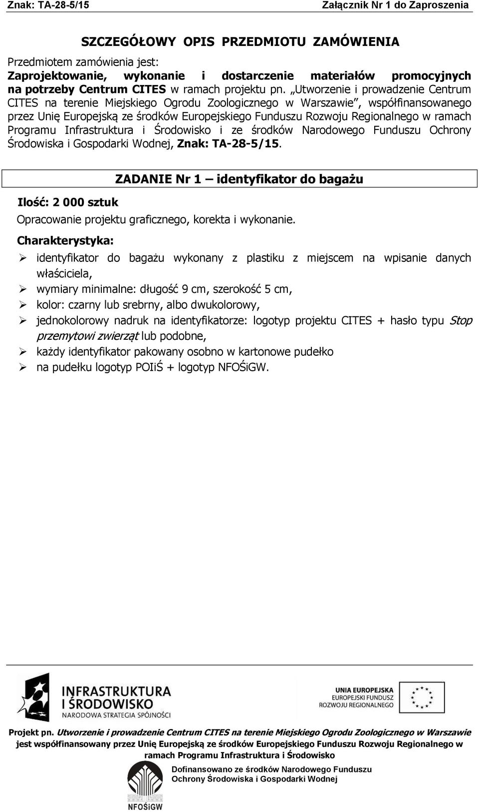 Programu Infrastruktura i Środowisko i ze środków Narodowego Funduszu Ochrony Środowiska i Gospodarki Wodnej, Znak: TA-28-5/15.
