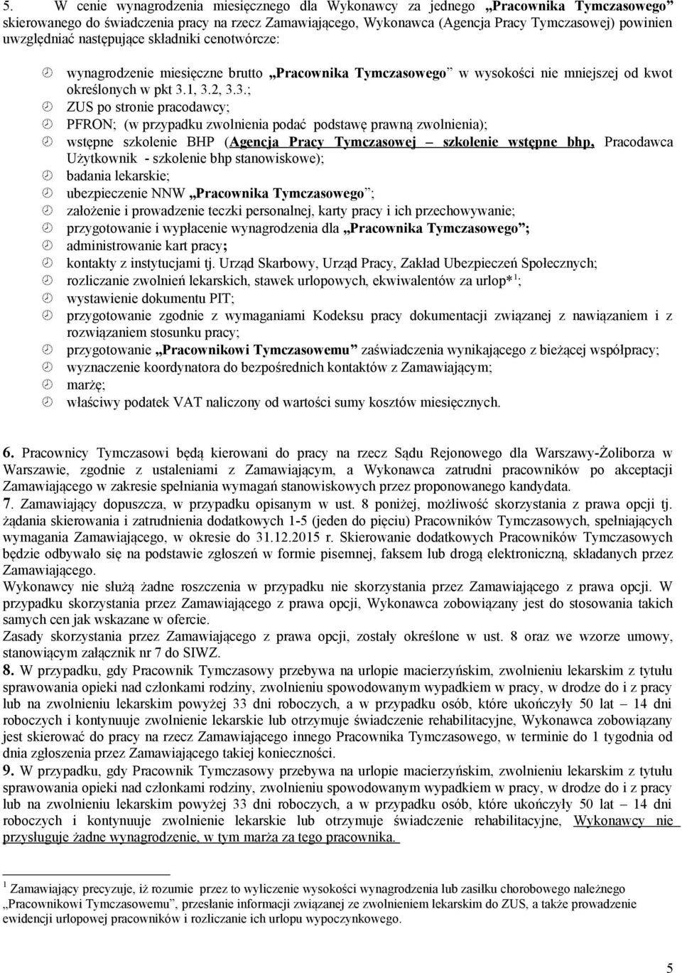 1, 3.2, 3.3.; ZUS po stronie pracodawcy; PFRON; (w przypadku zwolnienia podać podstawę prawną zwolnienia); wstępne szkolenie BHP (Agencja Pracy Tymczasowej szkolenie wstępne bhp, Pracodawca