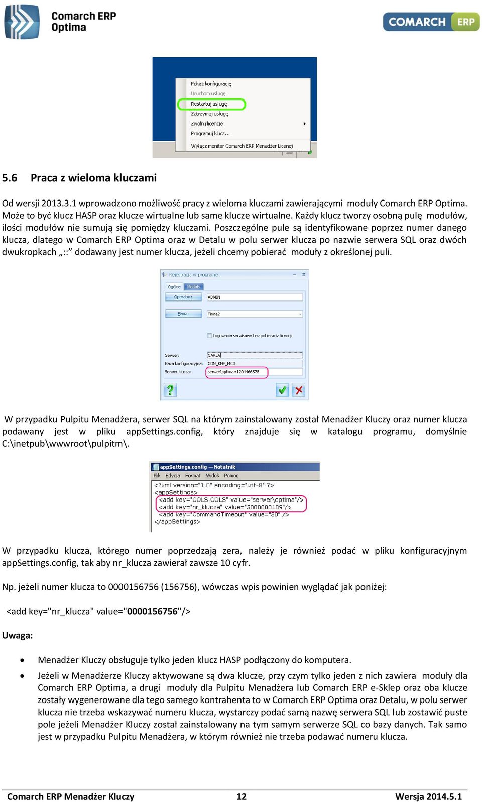 Poszczególne pule są identyfikowane poprzez numer danego klucza, dlatego w Comarch ERP Optima oraz w Detalu w polu serwer klucza po nazwie serwera SQL oraz dwóch dwukropkach :: dodawany jest numer