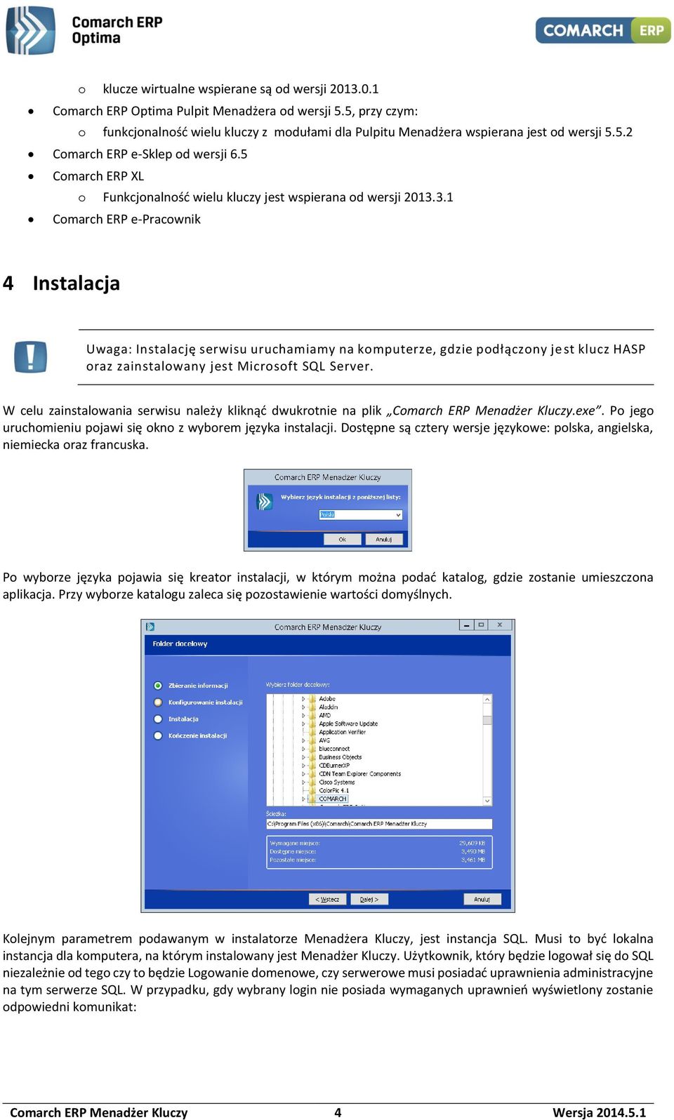 5 Comarch ERP XL o Funkcjonalność wielu kluczy jest wspierana od wersji 2013.