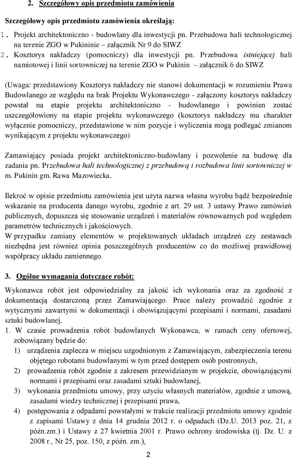 Przebudowa istniejącej hali namiotowej i linii sortowniczej na terenie ZGO w Pukinin załącznik 6 do SIWZ (Uwaga: przedstawiony Kosztorys nakładczy nie stanowi dokumentacji w rozumieniu Prawa