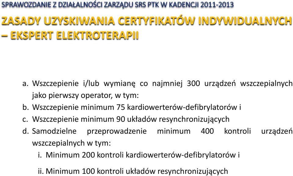 Wszczepienie minimum 75 kardiowerterów-defibrylatorów i c. Wszczepienie minimum 90 układów resynchronizujących d.