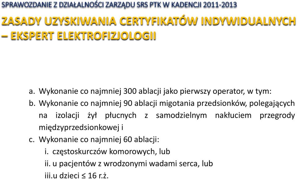 Wykonanie co najmniej 90 ablacji migotania przedsionków, polegających na izolacji żył płucnych z