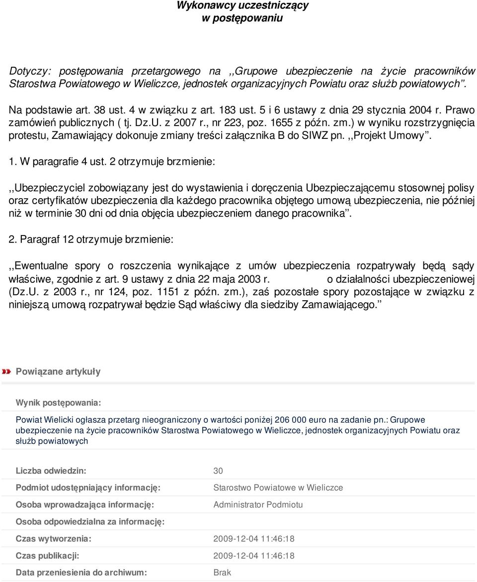 ) w wyniku rozstrzygnięcia protestu, Zamawiający dokonuje zmiany treści załącznika B do SIWZ pn.,,projekt Umowy. 1. W paragrafie 4 ust.