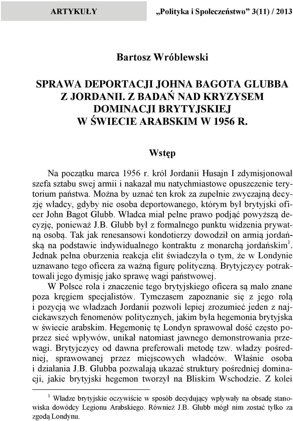 król Jordanii Husajn I zdymisjonował szefa sztabu swej armii i nakazał mu natychmiastowe opuszczenie terytorium państwa.