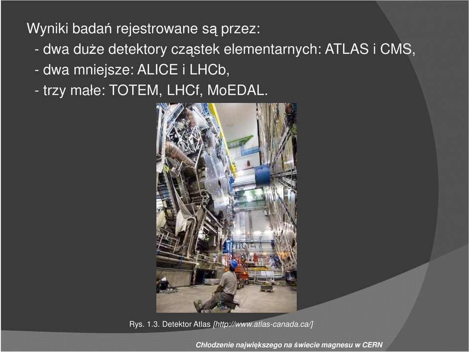 małe: TOTEM, LHCf, MoEDAL. Rys. 1.3. Detektor Atlas [http://www.