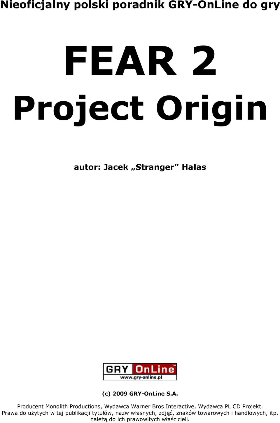 Producent Monolith Productions, Wydawca Warner Bros Interactive, Wydawca PL CD Projekt.