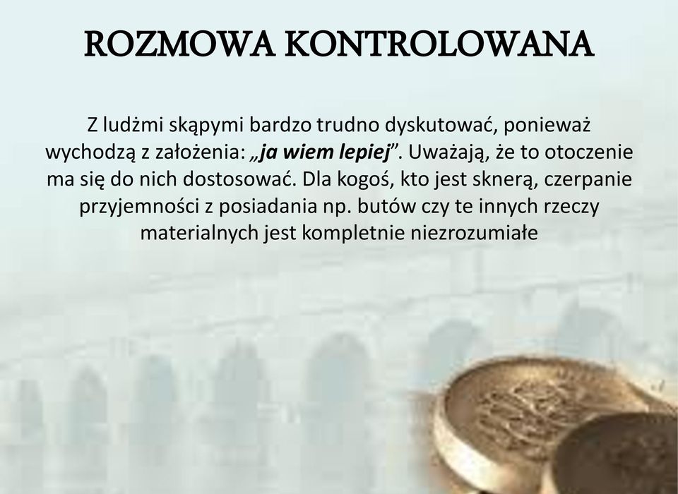 Uważają, że to otoczenie ma się do nich dostosować.